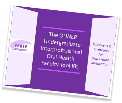 Text reads: The O H N E P Undergraduate Interprofessional Oral Health Faculty Tool Kit.