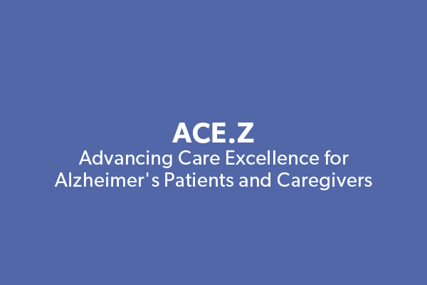 ACE.Z Advancing Care Excellence for Alzheimer's Patients and Caregivers